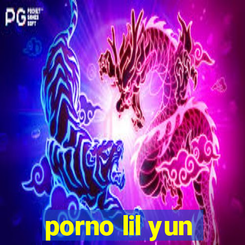 porno lil yun